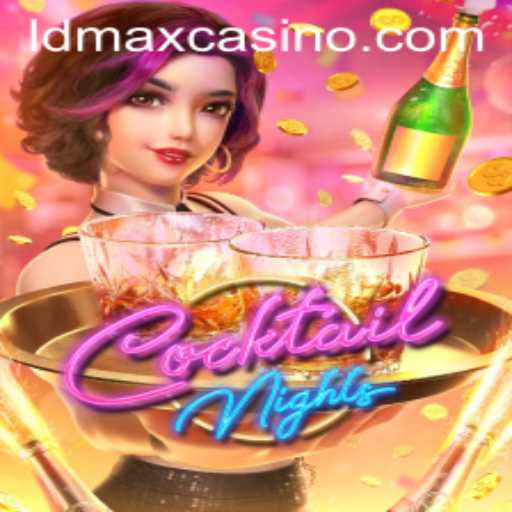 Exploring the Vibrant World of CocktailNights and the Strategy of LDMAX